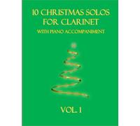 10 Christmas Solos for Clarinet with Piano Accompaniment: Vol. 1