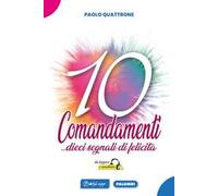 10 Comandamenti... dieci segnali di felicità da leggere ed ascoltare