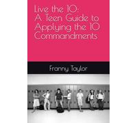 10 Commandments for Teens: Christian Values for Today's Teens