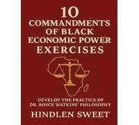 10 Commandments of Black Economic Power Exercises: Develop the practice of Dr Boyce Watkins philosophy