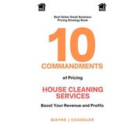 10 Commandments of Pricing House Cleaning Services