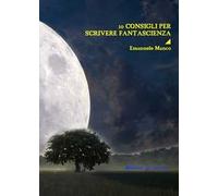 10 consigli per scrivere fantascienza