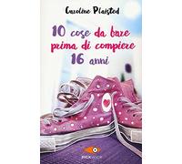 10 cose da fare prima di compiere 16 anni