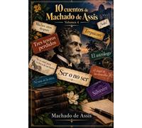 10 cuentos de Machado de Assis: Volumen 4