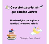 10 cuentos para dormir que enseñan valores: Historias mágicas que inspiran a los niños a ser mejores cada día