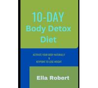 10-DAY Body Detox Diet: Activate your body naturally and key point to lose weight
