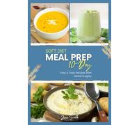 10-Day Soft Diet Meal Prep Plan: Easy & Tasty Recipes After Dental Surgery