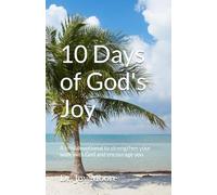 10 Days of God's Joy: A mini devotional to strengthen your walk with God and encourage you