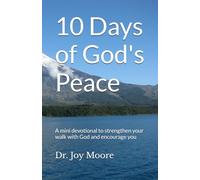 10 Days of God's Peace: A mini devotional to strengthen your walk with God and encourage you