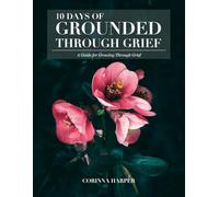 10 days of grounded through grief: A support manual