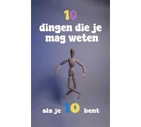 10 dingen die je mag weten als je 10 bent