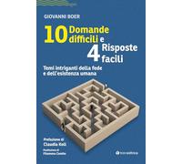 10 domande difficili e 4 risposte facili. Temi intriganti della fede e dell'esistenza umana