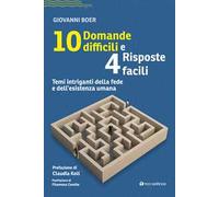 10 domande difficili e 4 risposte facili. Temi intriganti della fede e dell'esistenza umana