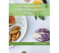 10 Easy Beginner Vegetarian Soul Food Recipes