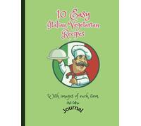 10 Easy Italian Vegetarian Recipes: Italian Recipes Journal