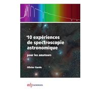 10 expériences de spectroscopie astronomique: Pour les amateurs: 0