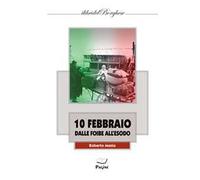 10 Febbraio dalle foibe all'esodo