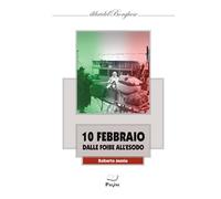 10 Febbraio dalle foibe all'esodo