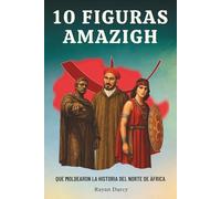 10 Figuras Amazigh: Que Moldearon la Historia del Norte de África