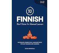 10 Finnish Short Stories for Advanced Learners (C1-C2): An English-Finnish Dual-Language Book for Easy Reading and Learning