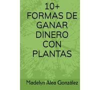 10+ FORMAS DE GANAR DINERO CON PLANTAS