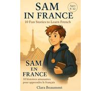 10 French Short Stories for Kids: Bilingual Book to Learn French Easily - Sam in France Adventure”