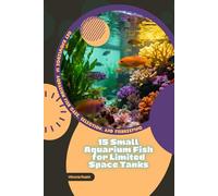 10 Freshwater Fish That Are Easy to Care For: Get Knowledge in Aquarium Fish Care, Selection, and Fishkeeping
