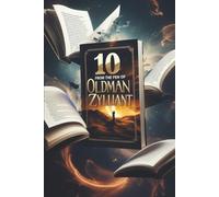 10 from the Pen of Oldman Zylliant: Exploring Love, Loss, and Adventure Through Time and Imagination