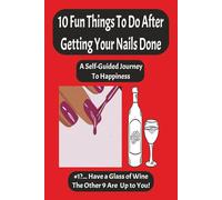 10 Fun Things to Do After Getting Your Nails Done: A Self-Guided Journey to Happiness