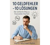 10 Geldfehler - 10 Lösungen: Der einfache Weg zu finanzieller Klarheit