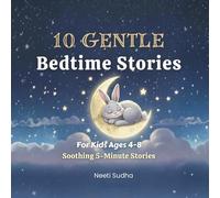 10 Gentle Bedtime Stories for Kids Ages 4-8: Soothing 5-Minute Stories for Peaceful Sleep