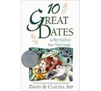 10 Great Dates to Energize Your Marriage: The Best Tips from the Marriage Alive Seminars