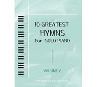 10 Greatest Hymns for Solo Piano - Volume 2: Intermediate to Advanced Level