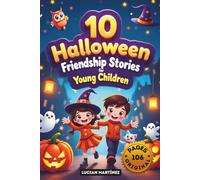 10 Halloween Friendship Stories for Young Children: Spooky but Sweet Tales for Ages 3-7