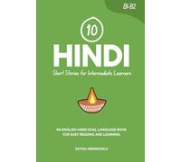 10 Hindi Short Stories for Intermediate Learners: An English-Hindi Dual-Language Book for Easy Reading and Learning