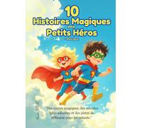 10 Histoires Magiques pour Petits Héros et Mini-Jeux: Apprendre en S'amusant avec des Histoires Enchantées