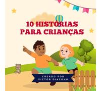 10 Histórias para Crianças: Contos Mágicos Curtos para Pequenos de 4 a 7 Anos