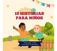 10 Historias para Niños: Cuentos Mágicos Cortos para Pequeños de 4 a 7 Años