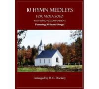 10 Hymn Medleys for Viola Solo with Piano Accompaniment: Featuring 30 Sacred Songs!