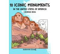 10 Iconic Monuments In the United States of America: Coloring Book