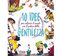 10 idee per salvare il mondo con il potere della gentilezza