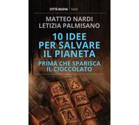 10 idee per salvare il pianeta prima che sparisca il cioccolato