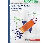10 in matematica e scienze. Per la Scuola media (Vol. 1)