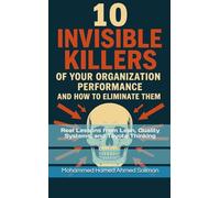 10 Invisible Killers of Your Organizational Performance And How to Eliminate Them: Real Lessons from Lean, Quality Systems, and Toyota Thinking