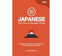 10 Japanese Short Stories for Intermediate Learners: An English-Japanese Dual-Language Book for Easy Reading and Learning