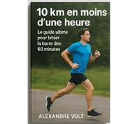 10 km en moins d’une heure : le guide ultime pour briser la barre des 60 minutes