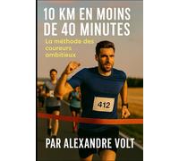 10 km en moins de 40 minutes : la méthode des coureurs ambitieux