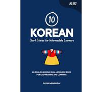 10 Korean Short Stories for Intermediate Learners: An English-Korean Dual-Language Book for Easy Reading and Learning