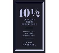 101/2 Lessons from Experience: Perspectives on Fund Management by Marshall, Paul