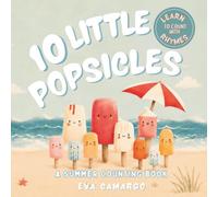 10 Little Popsicles: A Sweet Summer Counting Book for Toddlers
